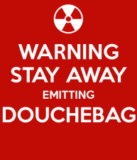 warning-stay-away-emitting-douchebag-2